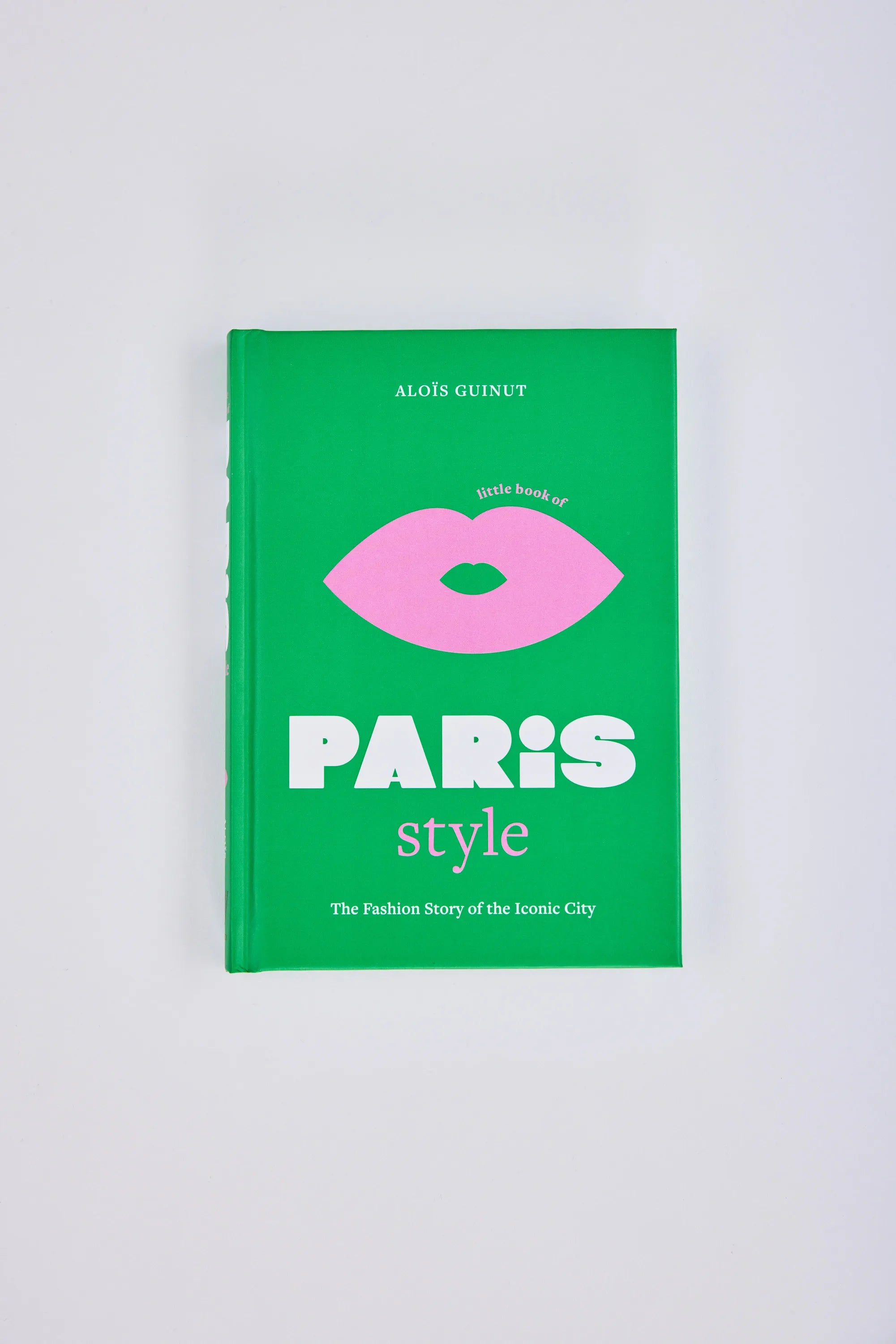 Little Book Of Paris Style: Eine Stadt Und Ihre Mode
